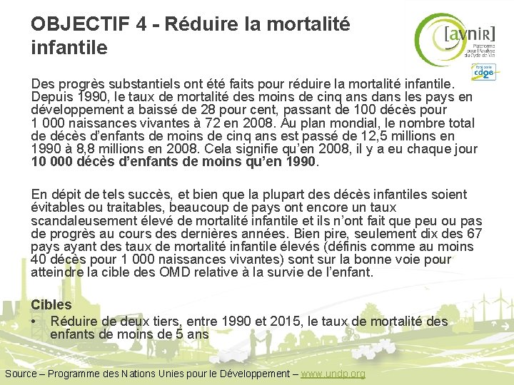 OBJECTIF 4 - Réduire la mortalité infantile Des progrès substantiels ont été faits pour