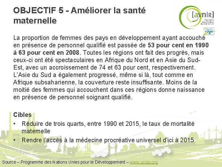 OBJECTIF 5 - Améliorer la santé maternelle La proportion de femmes des pays en