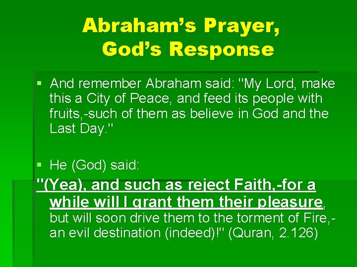 Abraham’s Prayer, God’s Response § And remember Abraham said: "My Lord, make this a