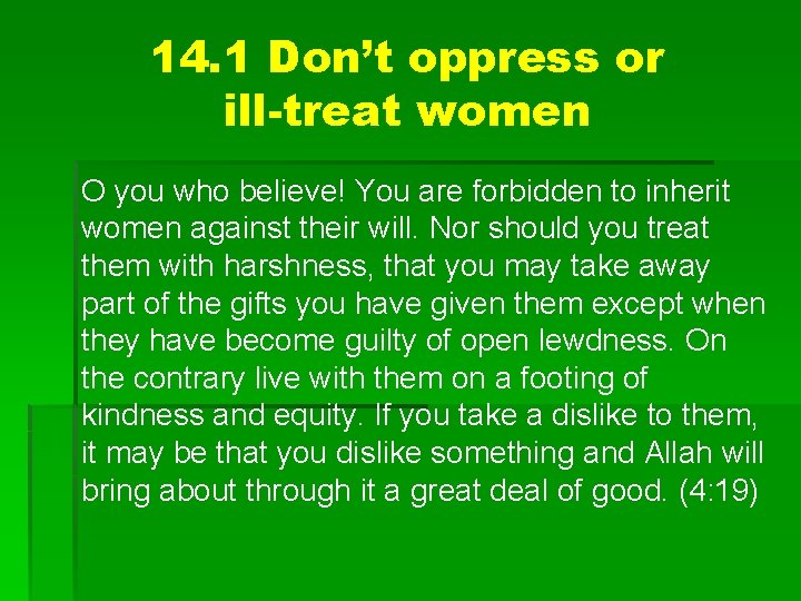 14. 1 Don’t oppress or ill-treat women O you who believe! You are forbidden