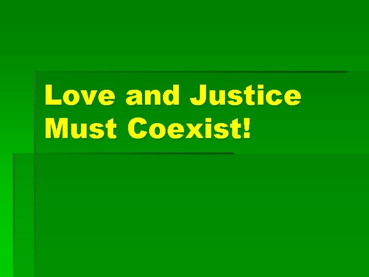 Love and Justice Must Coexist! 