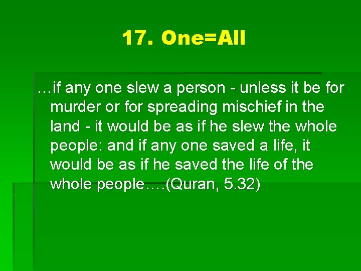 17. One=All …if any one slew a person - unless it be for murder