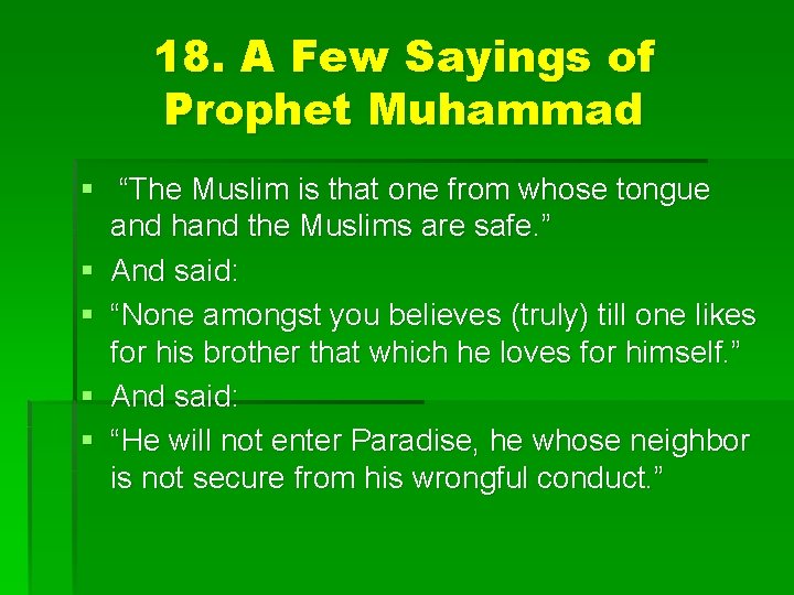 18. A Few Sayings of Prophet Muhammad § “The Muslim is that one from