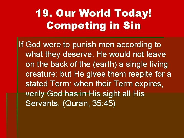 19. Our World Today! Competing in Sin If God were to punish men according