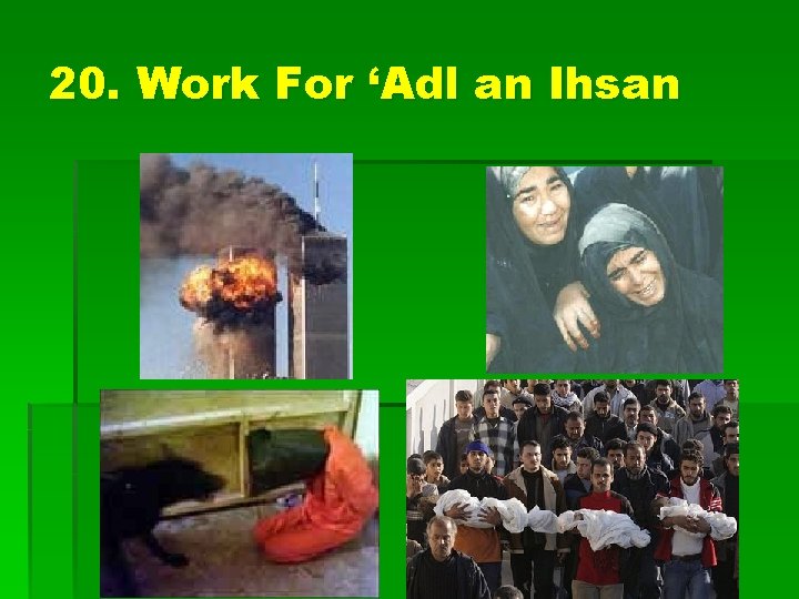 20. Work For ‘Adl an Ihsan 