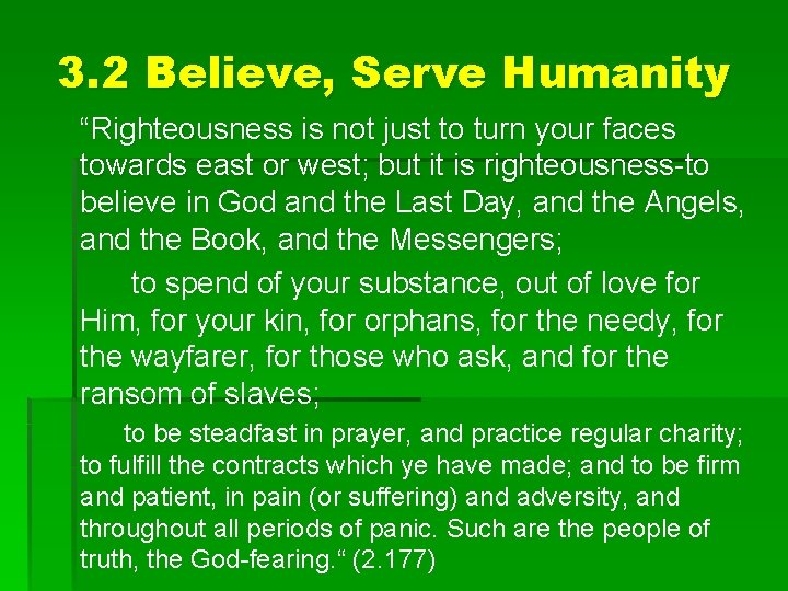 3. 2 Believe, Serve Humanity “Righteousness is not just to turn your faces towards