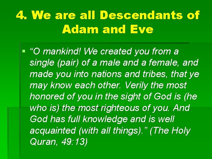 4. We are all Descendants of Adam and Eve § “O mankind! We created