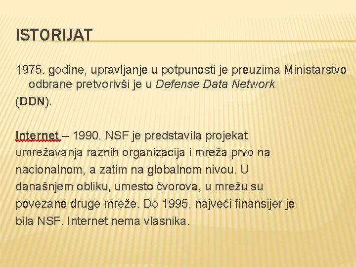 ISTORIJAT 1975. godine, upravljanje u potpunosti je preuzima Ministarstvo odbrane pretvorivši je u Defense