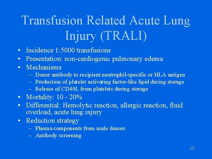 Transfusion Related Acute Lung Injury (TRALI) • Incidence 1: 5000 transfusions • Presentation: non-cardiogenic