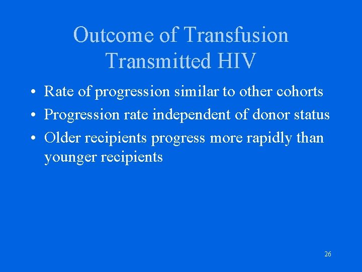 Outcome of Transfusion Transmitted HIV • Rate of progression similar to other cohorts •