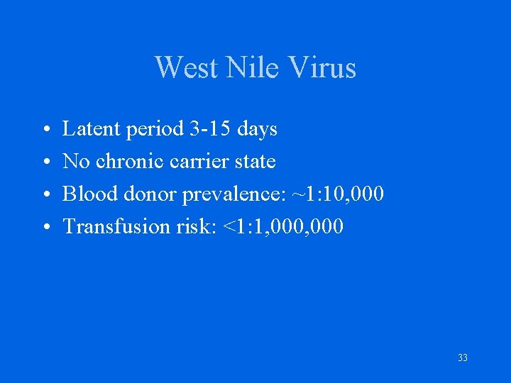 West Nile Virus • • Latent period 3 -15 days No chronic carrier state