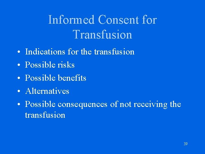 Informed Consent for Transfusion • • • Indications for the transfusion Possible risks Possible