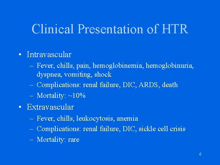 Clinical Presentation of HTR • Intravascular – Fever, chills, pain, hemoglobinemia, hemoglobinuria, dyspnea, vomiting,