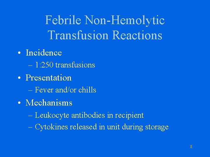 Febrile Non-Hemolytic Transfusion Reactions • Incidence – 1: 250 transfusions • Presentation – Fever