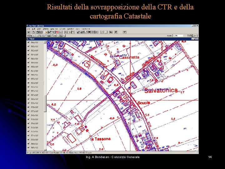 Risultati della sovrapposizione della CTR e della cartografia Catastale Ing. A Bondesan - Consorzio Risultati della sovrapposizione della CTR e della cartografia Catastale Ing. A Bondesan - Consorzio