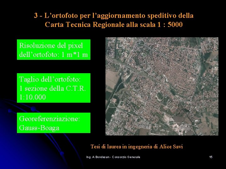3 - L’ortofoto per l’aggiornamento speditivo della Carta Tecnica Regionale alla scala 1 : 3 - L’ortofoto per l’aggiornamento speditivo della Carta Tecnica Regionale alla scala 1 :