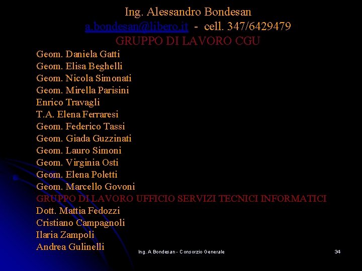 Ing. Alessandro Bondesan a. bondesan@libero. it - cell. 347/6429479 GRUPPO DI LAVORO CGU Geom. Ing. Alessandro Bondesan a. bondesan@libero. it - cell. 347/6429479 GRUPPO DI LAVORO CGU Geom.