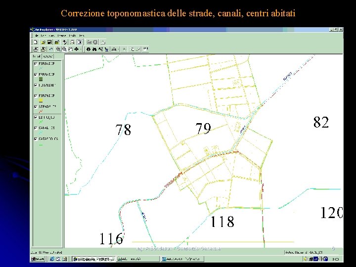 Correzione toponomastica delle strade, canali, centri abitati Ing. A Bondesan - Consorzio Generale 6 Correzione toponomastica delle strade, canali, centri abitati Ing. A Bondesan - Consorzio Generale 6