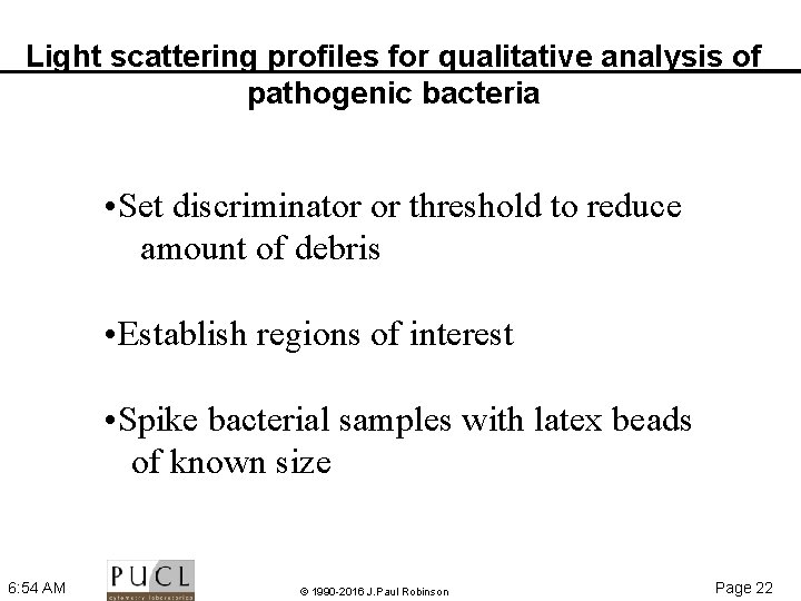 Light scattering profiles for qualitative analysis of pathogenic bacteria • Set discriminator or threshold