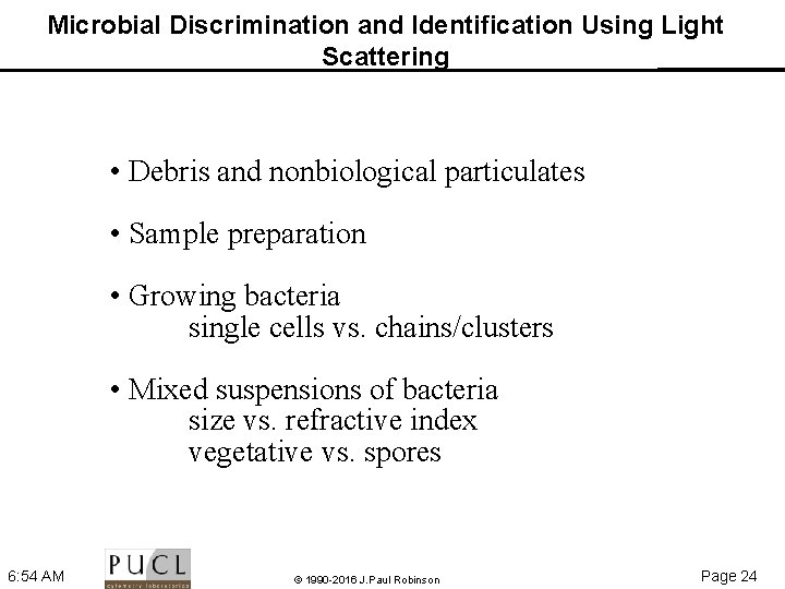 Microbial Discrimination and Identification Using Light Scattering • Debris and nonbiological particulates • Sample