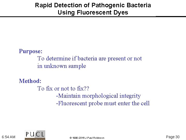 Rapid Detection of Pathogenic Bacteria Using Fluorescent Dyes Purpose: To determine if bacteria are