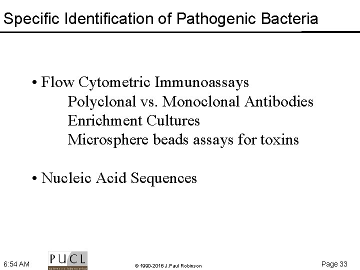 Specific Identification of Pathogenic Bacteria • Flow Cytometric Immunoassays Polyclonal vs. Monoclonal Antibodies Enrichment