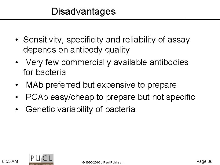 Disadvantages • Sensitivity, specificity and reliability of assay depends on antibody quality • Very