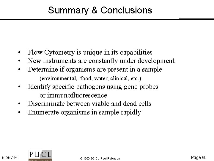 Summary & Conclusions • Flow Cytometry is unique in its capabilities • New instruments