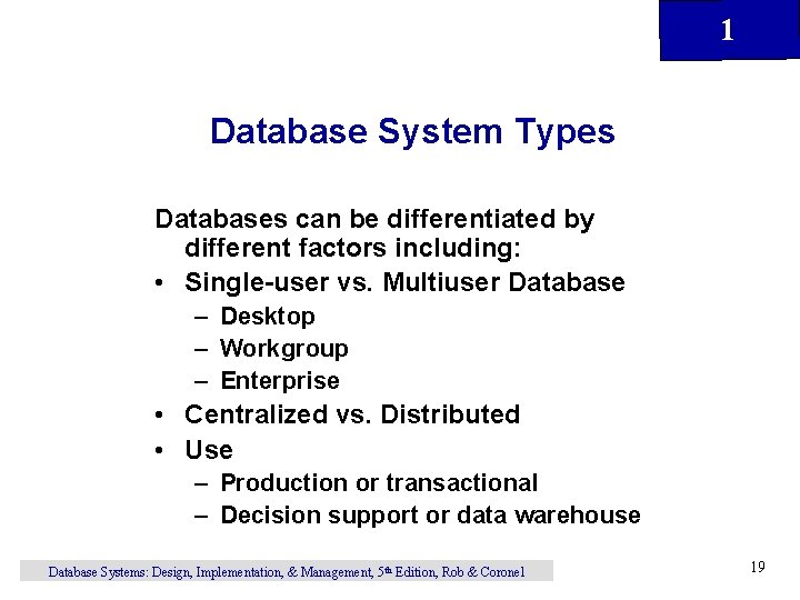 1 Database System Types Databases can be differentiated by different factors including: • Single-user