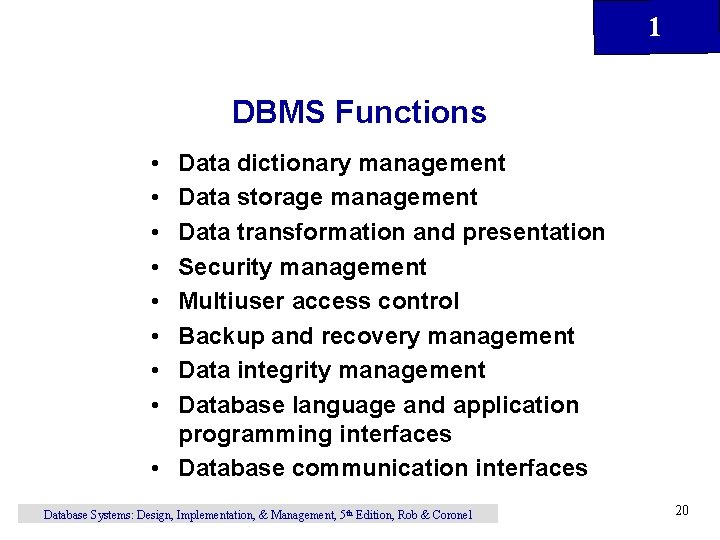 1 DBMS Functions • • Data dictionary management Data storage management Data transformation and