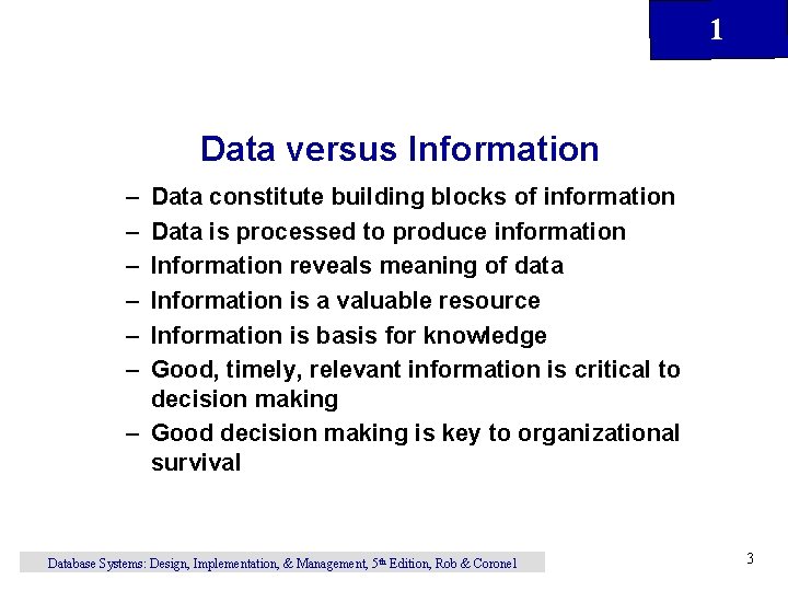 1 Data versus Information – – – Data constitute building blocks of information Data