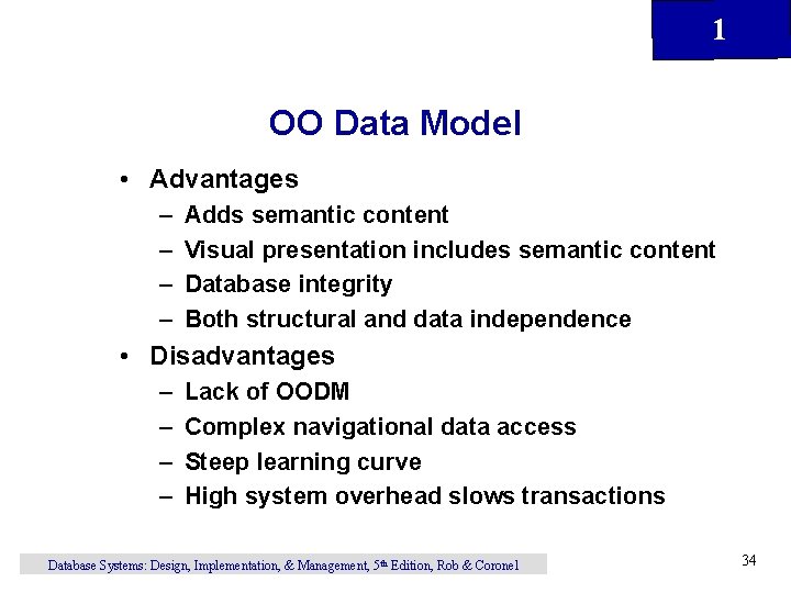 1 OO Data Model • Advantages – – Adds semantic content Visual presentation includes