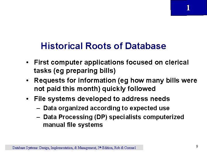 1 Historical Roots of Database • First computer applications focused on clerical tasks (eg