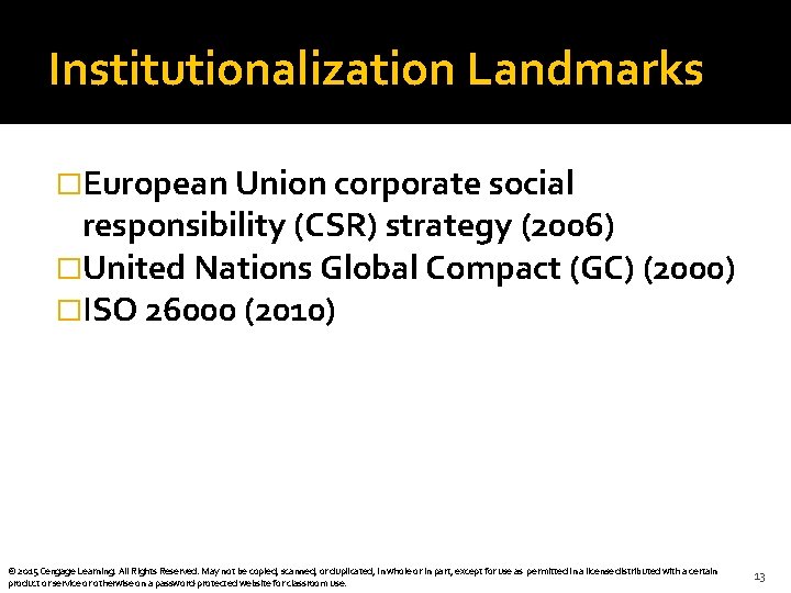Institutionalization Landmarks �European Union corporate social responsibility (CSR) strategy (2006) �United Nations Global Compact