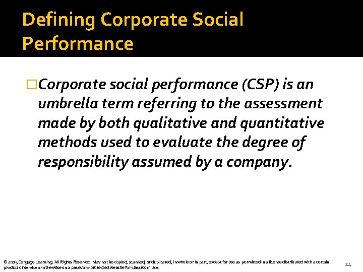 Defining Corporate Social Performance �Corporate social performance (CSP) is an umbrella term referring to