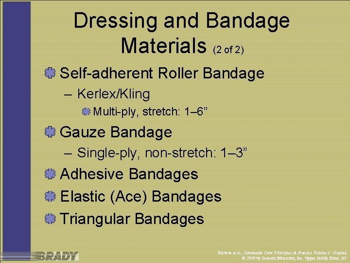 Dressing and Bandage Materials (2 of 2) Self-adherent Roller Bandage – Kerlex/Kling Multi-ply, stretch: