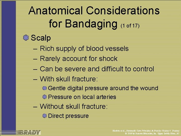 Anatomical Considerations for Bandaging (1 of 17) Scalp – – Rich supply of blood