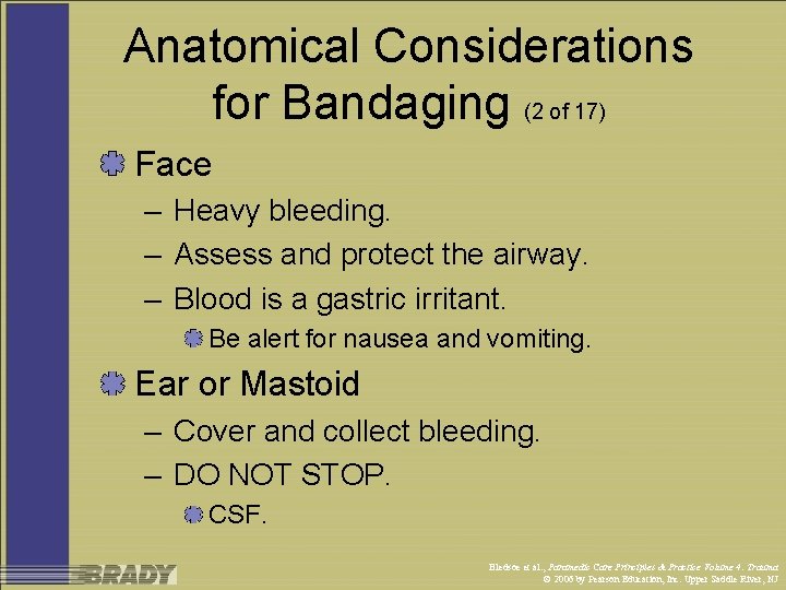 Anatomical Considerations for Bandaging (2 of 17) Face – Heavy bleeding. – Assess and