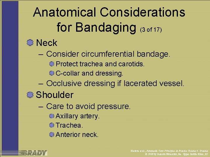 Anatomical Considerations for Bandaging (3 of 17) Neck – Consider circumferential bandage. Protect trachea