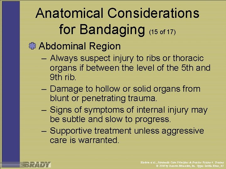 Anatomical Considerations for Bandaging (15 of 17) Abdominal Region – Always suspect injury to
