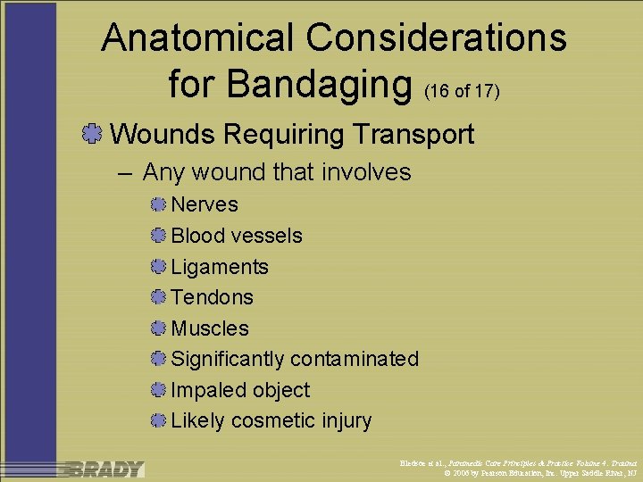 Anatomical Considerations for Bandaging (16 of 17) Wounds Requiring Transport – Any wound that