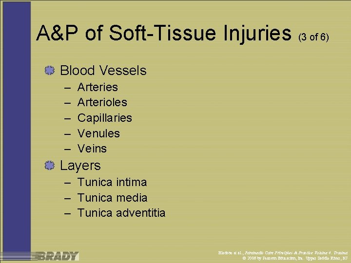A&P of Soft-Tissue Injuries (3 of 6) Blood Vessels – – – Arteries Arterioles