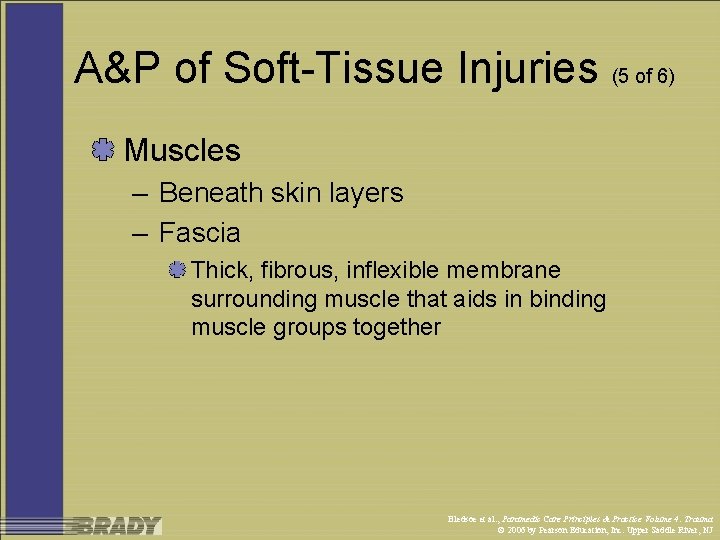 A&P of Soft-Tissue Injuries (5 of 6) Muscles – Beneath skin layers – Fascia