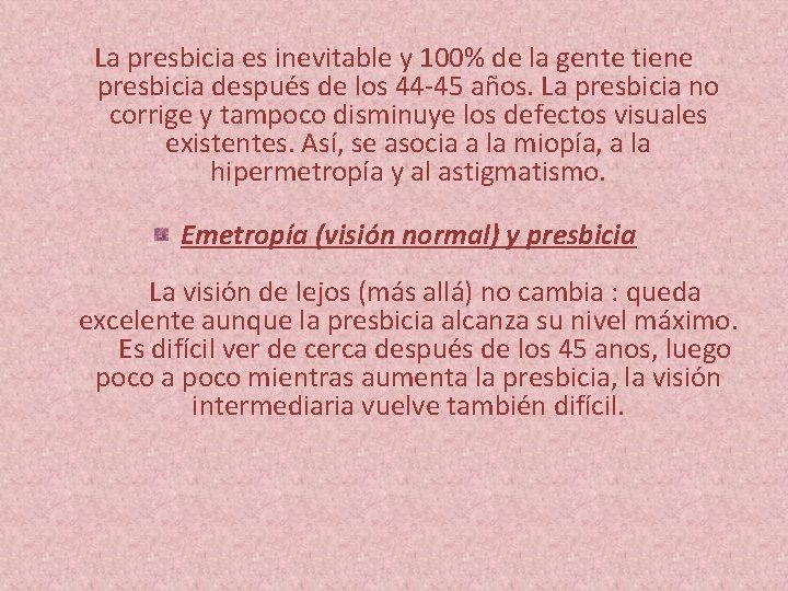 La presbicia es inevitable y 100% de la gente tiene presbicia después de los