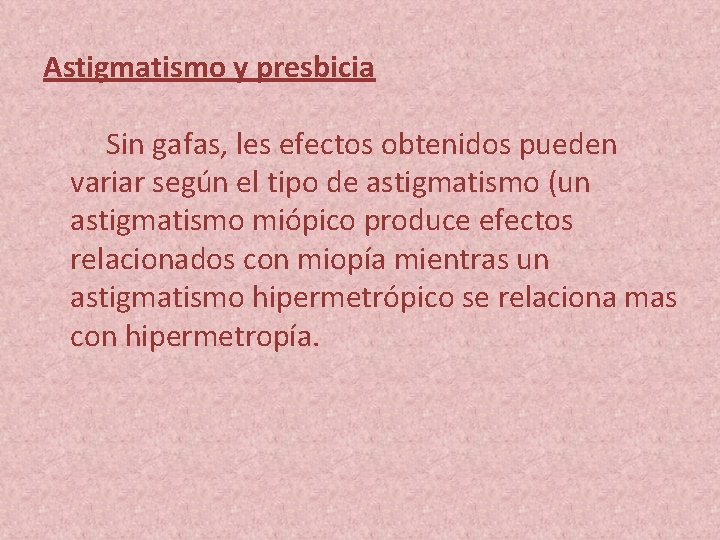 Astigmatismo y presbicia Sin gafas, les efectos obtenidos pueden variar según el tipo de