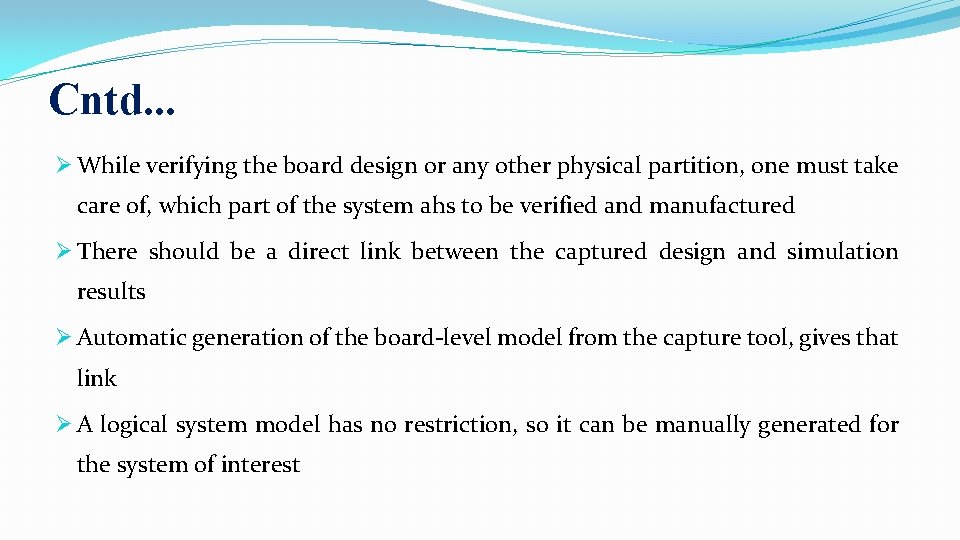 Cntd. . . Ø While verifying the board design or any other physical partition,