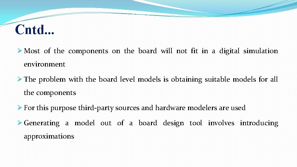 Cntd. . . Ø Most of the components on the board will not fit