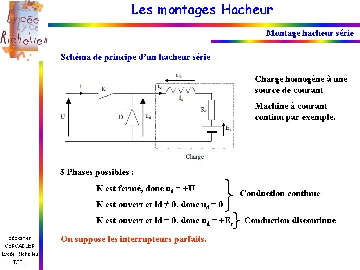 Les montages Hacheur Montage hacheur série Schéma de principe d’un hacheur série Charge homogène