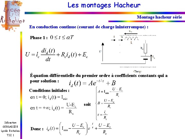 Les montages Hacheur Montage hacheur série En conduction continue (courant de charge ininterrompue) :