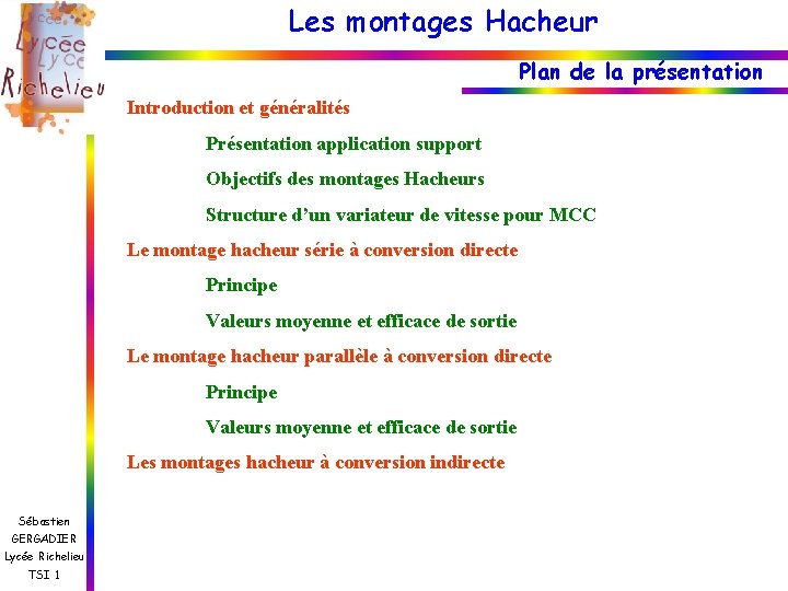 Les montages Hacheur Plan de la présentation Introduction et généralités Présentation application support Objectifs